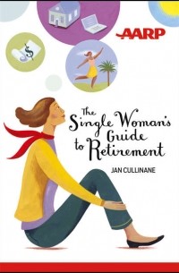 Jan Cullinane - The Single Woman's Guide to Retirement