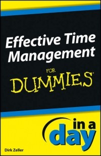 Dirk Zeller - Effective Time Management In a Day For Dummies