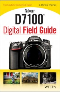 J. Thomas Dennis - Nikon D7100 Digital Field Guide