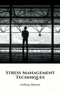Anthony  Ekanem - Stress Management Techniques