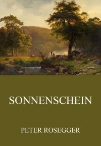Петер Розеггер - Sonnenschein