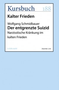 Der entgrenzte Suizid: Narzisstische Kränkung im kalten Frieden