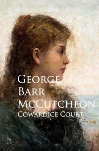 Джордж Барр Маккатчен - Cowardice Court