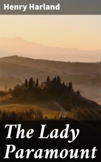 Генри Харланд - The Lady Paramount