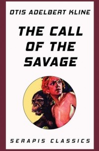 Otis Adelbert  Kline - The Call of the Savage