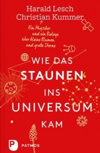 Гаральд Леш - Wie das Staunen ins Universum kam