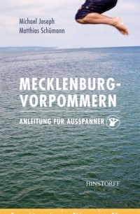 Michael Martin Joseph - Mecklenburg-Vorpommern. Anleitung f?r Ausspanner