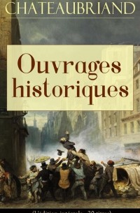 Chateaubriand: Ouvrages historiques