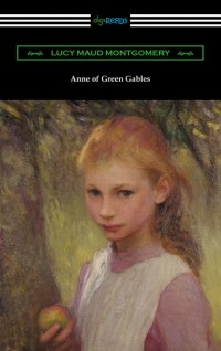 Люси Мод Монтгомери - Anne of Green Gables
