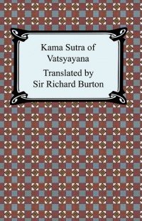 Ричард Фрэнсис Бертон - The Kama Sutra of Vatsyayana