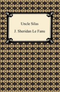 Джозеф Шеридан Ле Фаню - Uncle Silas