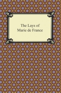 Мария Французская - The Lays of Marie de France