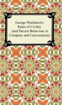 Джордж Вашингтон - George Washington's Rules of Civility