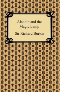 Ричард Ф. Бертон - Aladdin and the Magic Lamp
