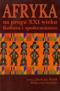 Małgorzata Szupejko - Afryka na progu XXI wieku Tom 1