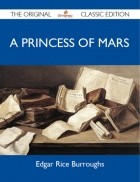 Эдгар Берроуз - A Princess of Mars - The Original Classic Edition