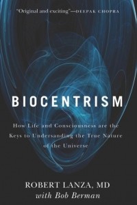 Роберт Ланца - Biocentrism