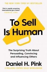 Daniel H. Pink - To Sell is Human