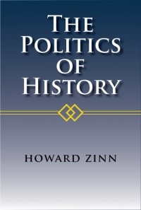 Говард Зинн - The Politics of History