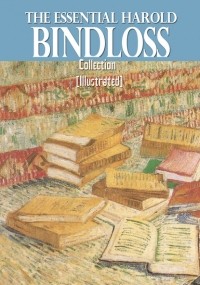 Harold  Bindloss - The Essential Harold Bindloss Collection