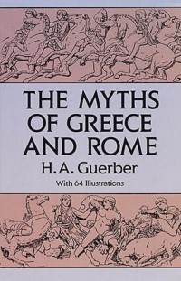 Хелен Гербер - The Myths of Greece and Rome