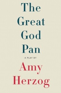 Amy  Herzog - The Great God Pan