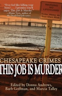 Донна Эндрюс - Chesapeake Crimes: This Job Is Murder!