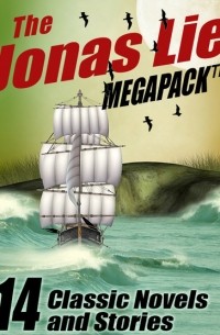 Юнас Ли - The Jonas Lie MEGAPACK: 14 Classic Novels and Stories