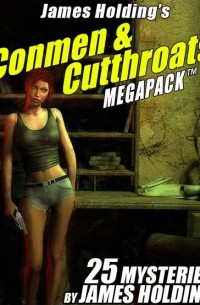 Джеймс Холдинг - James Holding’s Conmen & Cutthroats MEGAPACK: 25 Mysteries by James Holding