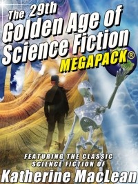 Кэтрин Маклин - The 29th Golden Age of Science Fiction MEGAPACK: Featuring the Classic Science Fiction of Katherine MacLean