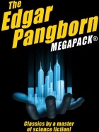 Эдгар Пенгборн - The Edgar Pangborn MEGAPACK: Classics by a Master of Science Fiction!