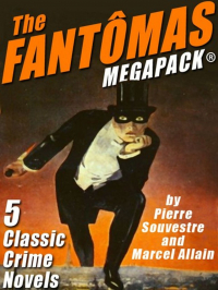  - The Fantômas MEGAPACK: 5 Classic Crime Novels (сборник)