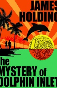 Джеймс Холдинг - The Mystery of Dolphin Inlet