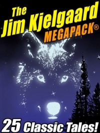 Jim Kjelgaard - The Jim Kjelgaard MEGAPACK: 25 Classic Tales!