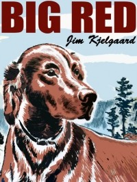 Jim Kjelgaard - Big Red