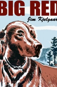 Jim Kjelgaard - Big Red