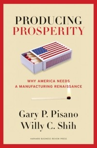 Gary P. Pisano - Producing Prosperity