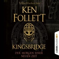 Кен Фоллетт - Der Morgen einer neuen Zeit - Kingsbridge-Roman, Band 4
