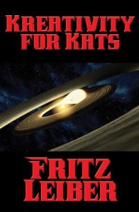 Фриц Лейбер - Kreativity for Kats