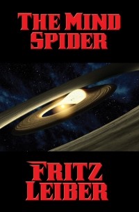 Фриц Лейбер - The Mind Spider