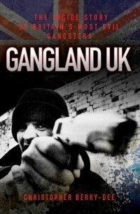 Кристофер Берри-Ди - Gangland UK