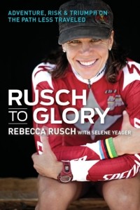 Rebecca Rusch - Rusch to Glory