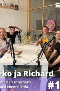  - #120 Marko ja Richard – Kuidas enda äri Internetti viia ja uusi kliente leida