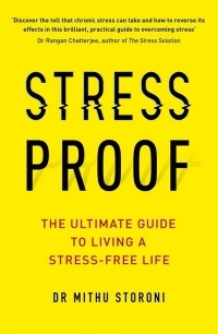 Митху Сторони - Stress-Proof. The ultimate guide to living a stress-free life