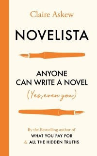 Клэр Эскью - Novelista. Anyone can write a novel. Yes, even you