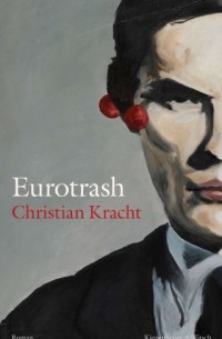 Кристиан Крахт - Eurotrash