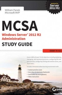 William  Panek - MCSA Windows Server 2012 R2 Administration Study Guide. Exam 70-411