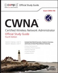David Coleman D. - CWNA. Certified Wireless Network Administrator Official Study Guide: Exam CWNA-106