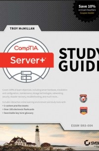 Troy  McMillan - CompTIA Server+ Study Guide. Exam SK0-004