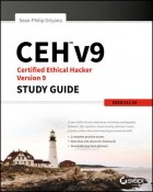 Sean-Philip  Oriyano - CEH v9. Certified Ethical Hacker Version 9 Study Guide